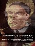 The legitimacy of the Middle Ages : on the unwritten history of theory