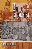 The white Buddhist : the Asian odyssey of Henry Steel Olcott