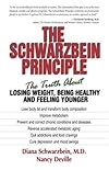 The Schwarzbein Principle: The Truth About Losing Weight, Being Healthy, and Feeling Younger