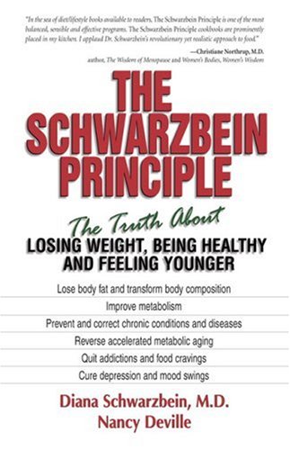 The Schwarzbein Principle: The Truth About Losing Weight, Being Healthy, and Feeling Younger