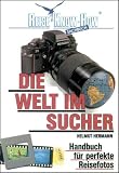 Die Welt im Sucher. Handbuch f�r perfekte Reisefotos - Helmut Hermann