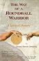 The Way of A Roundball Warrior, A Spiritual Journey