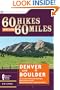 60 Hikes within 60 Miles: Denver and Boulder--Including Colorado Springs, Fort Collins, and Rocky Mountain National Park