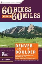 60 Hikes within 60 Miles: Denver and Boulder: Including Fort Collins, Boulder, and Colorado Springs