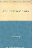 Cheltenham as it was