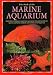 The Book of the Marine Aquarium by Nick Dakin ISBN 1842860755