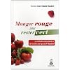 Manger rouge pour rester vert : La m�thode antioxydante et 50 recettes anti-�ge du Dr Houdret