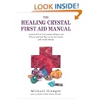 Click here to buy The Healing Crystals First Aid Manual: A Practical A to Z of Common Ailments and Illnesses and How They Can Be Best... by  Michael Gienger.