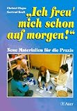 ' Morgen wird es wieder sch�n.'. Neue Materialien f�r die Praxis. (Lernmaterialien)