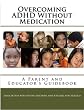 Overcoming ADHD Without Medication: A Parent and Educator's Guidebook