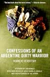 Confessions of an Argentine Dirty Warrior: A Firsthand Account of Atrocity