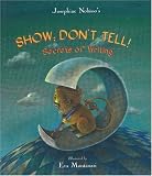 Show; Dont Tell!: Secrets of Writing