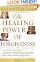 The Healing Power of Forgiveness: *Let Go of Your Hurt *Experience Renewed Relationships *Find New Intimacy with God