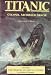 Titanic: A Survivor's Story and the Sinking of the S.S. Titanic by Archibald Gracie
