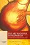 The Art and Soul of Midwifery: Creativity in Practice, Education and Research, 1e