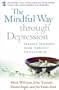 The Mindful Way Through Depression: Freeing Yourself from Chronic Unhappiness