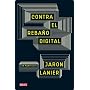 Contra el reba�o digital: Un manifiesto (Debate) de Jaron Lanier