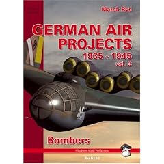 German Air Projects 1935-1945: Bombers (German Secret Air Projects): vol. 3