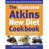 The Illustrated Atkins New Diet Cookbook: Over 200 Mouthwatering Recipes to Help You Follow the International Number One Weight-Loss Programme