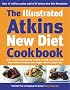 The Illustrated Atkins New Diet Cookbook: Over 200 Mouthwatering Recipes to Help You Follow the International Number One Weight-Loss Programme