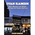 Ivan Ramen: Love, Obsession, and Recipes from Tokyo's Most Unlikely Noodle Joint