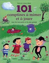 101 comptines &agrave; mimer et &agrave; jouer avec les tout-petits et les plus grands