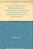 How to get top marks in- tackling workplace investigations : the HR headmistress' guide