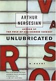 Unlubricated : A Novel