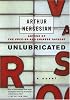 Unlubricated : A Novel