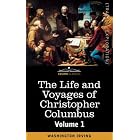 The Life and Voyages of Christopher Columbus, Vol.1 by Washington Irving