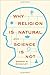 Why Religion is Natural and Science is Not
