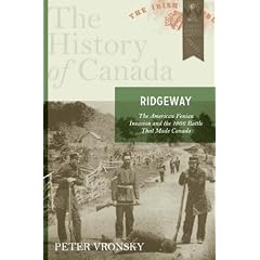 Ridgeway: The American Fenian Invasion and the 1866 Battle That Made Canada