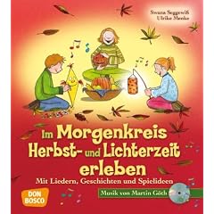 Im Morgenkreis Herbst- und Lichterzeit erleben - Mit Liedern, Geschichten und Spielideen: Mit Liedern, Geschichten und Spielideen - Mit Musik von Martin G�th auf CD
