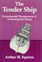 The Tender Ship: GOVERNMENTAL MANAGEMENtal of Technological Change