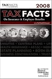 Tax Facts on Insurance & Employee Benefits 2008: Life and Health Insurance, Annuities, Employee Plans, Estates Planning & Trusts, Business Continuation ... (Tax Facts on Insurance & Employee Beneftis)