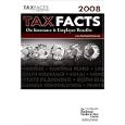 Tax Facts on Insurance & Employee Benefits 2008: Life and Health Insurance, Annuities, Employee Plans, Estates Planning & Trusts, Business Continuation ... (Tax Facts on Insurance & Employee Beneftis)