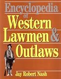 Encyclopedia Of Western Lawmen and Outlaws