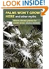Palms Won't Grow Here and Other Myths: Warm-Climate Plants for Cooler Areas