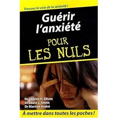 Guérir lanxiété pour les nuls Guérir lanxiété pour les nuls - Dr Charles H. Elliott