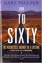 Zero to Sixty: the Motorcycle Journey of a Lifetime (Harvest Book)