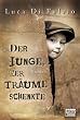 Der Junge, der Tr�ume schenkte: Roman