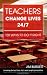 Books : Teachers Change Lives 24/7: 150 Ways to Do It Right