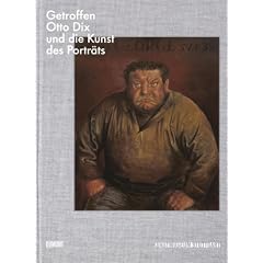 Getroffen. Otto Dix und die Kunst des Portr�ts: Otto Dix and the Art of Portraiture