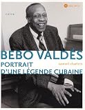 Revue Editions Naïve  / Bebo Valdés : Portrait d'une légende cubaine (1CD audio)