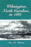 Wilmington, North Carolina, to 1861