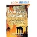 The Destruction of Atlantis: Compelling Evidence of the Sudden Fall of the First Great Civilisation