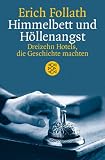 Himmelbett und H�llenangst. Dreizehn Hotels, die Geschichte machten - Erich Follath
