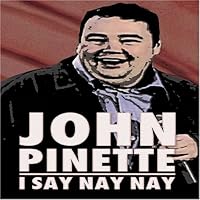 John Pinette - I Say Nay Nay