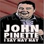 John Pinette - I Say Nay Nay