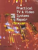 Practical TV and Video Systems Repair